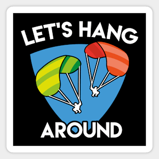 Let’s Hang Around Magnet